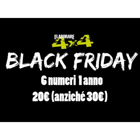Black Friday abbonamento rivista! ELABORARE4x4  6 numeri scontatissimo